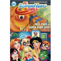 DC SUPER HERO GIRLS TP VOL 04 PAST TIMES AT SUPER HERO HIGH - Shea Fontana