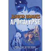 JUNIOR BRAVES OF THE APOCALYPSE GN VOL 02 OUT OF WOODS - Michael Tanner, Greg ...