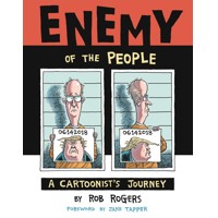 ENEMY OF PEOPLE HC CARTOONISTS JOURNEY - Rob Rogers