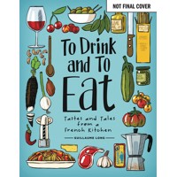 TO DRINK AND TO EAT HC NEW EDITION (MR) - Guillaume Long