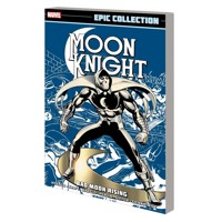 MOON KNIGHT EPIC COLLECTION TP BAD MOON RISING NEW PTG - More, Doug Moench