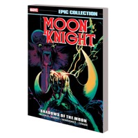 MOON KNIGHT EPIC COLLECTION TP SHADOWS OF MOON NEW PTG - Doug Moench, More