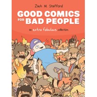 GOOD COMICS FOR BAD PEOPLE AN EXTRA FABULOUS COLL HC (MR) - Zach Stafford