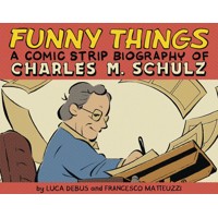 FUNNY THINGS A COMIC STRIP BIOGRAPHY OF CHARLES M. SCHULZ - Luca Debus