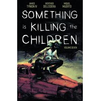 SOMETHING IS KILLING THE CHILDREN TP VOL 07 - James Tynion Iv