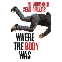 WHERE THE BODY WAS HC - Ed Brubaker