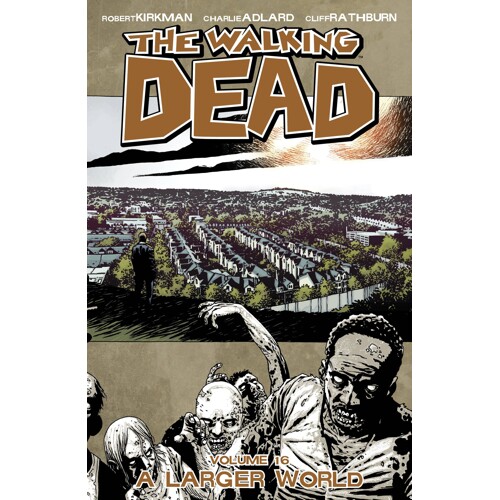 WALKING DEAD TP VOL 16 A LARGER WORLD (MR) - Robert Kirkman
