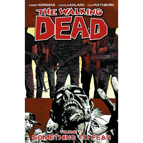 WALKING DEAD TP VOL 17 SOMETHING TO FEAR (MR) - Robert Kirkman