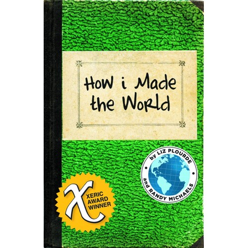 HOW I MADE THE WORLD ONE SHOT (MR) - Liz Plourde
