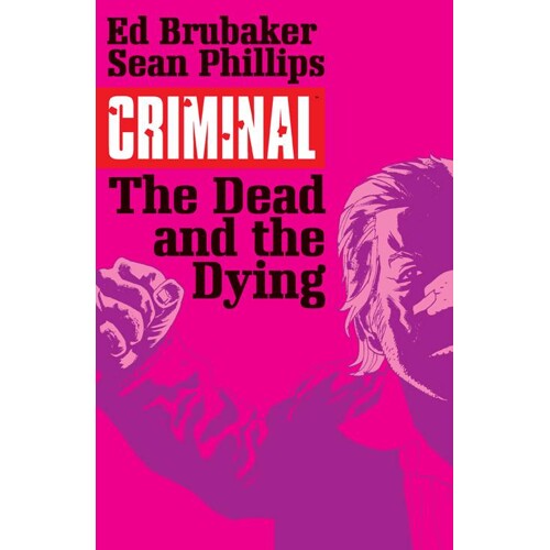 CRIMINAL TP VOL 03 THE DEAD AND THE DYING (MR) - Ed Brubaker