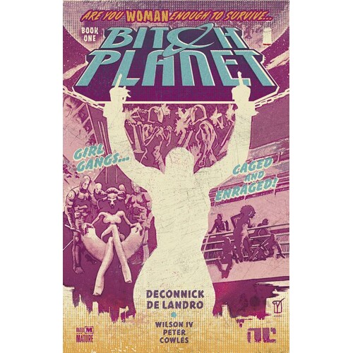 BITCH PLANET TP VOL 01 EXTRAORDINARY MACHINE (MR) - Kelly Sue DeConnick