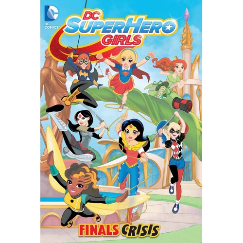 DC SUPER HERO GIRLS TP VOL 01 FINALS CRISIS - Shea Fontana