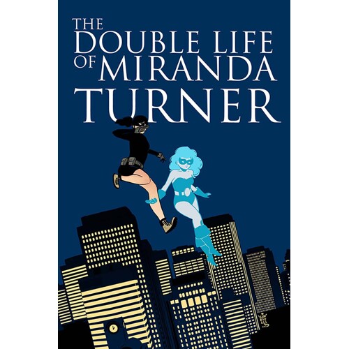 DOUBLE LIFE OF MIRANDA TURNER TP VOL 01 - Jamie S. Rich