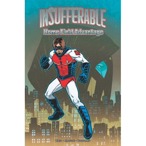 INSUFFERABLE HOME FIELD ADVANTAGE TP -  Mark Waid