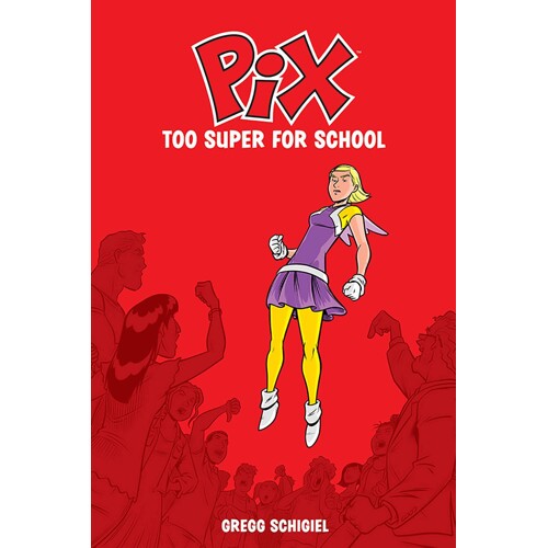PIX TP VOL 02 TOO SUPER FOR SCHOOL - Gregg Schigiel