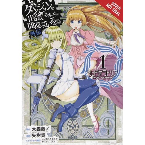 IS WRONG PICK UP GIRLS DUNGEON SWORD ORATORIA GN VOL 01 - Fujino Omori