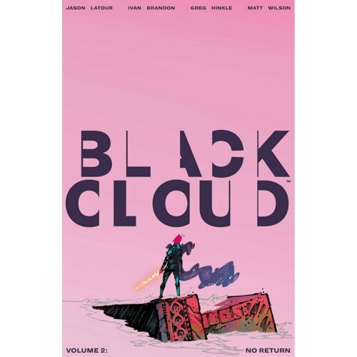 BLACK CLOUD TP VOL 02 NO RETURN (MR) - Jason Latour, Ivan Brandon