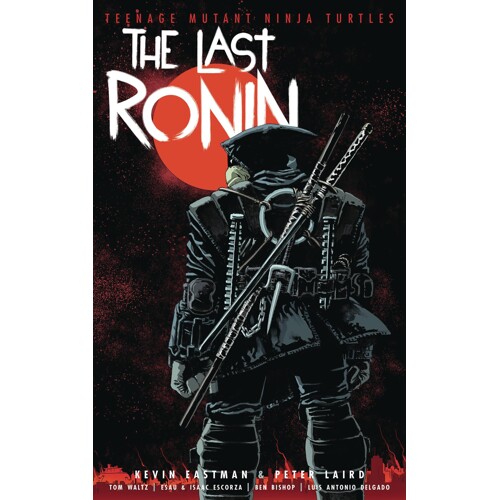 TMNT THE LAST RONIN HC - Kevin Eastman, Peter Laird, Tom Waltz