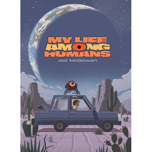 MY LIFE AMONG HUMANS HC - Jed McGowan