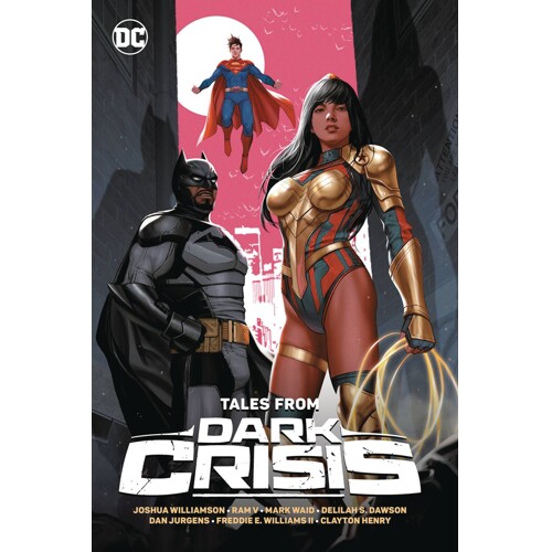 TALES FROM DARK CRISIS TP - JOSHUA WILLIAMSON, RAM V, MARK WAID, and more