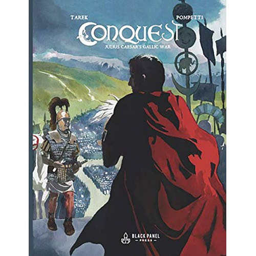 CONQUEST JULIUS CAESARS GALLIC WAR GN - Tarek Ben Yakhlef