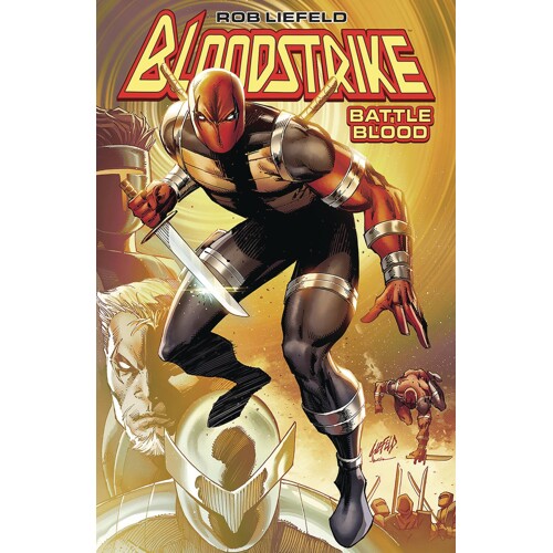 BLOODSTRIKE BATTLE BLOOD BOOK HC VOL 01 - Rob Liefeld