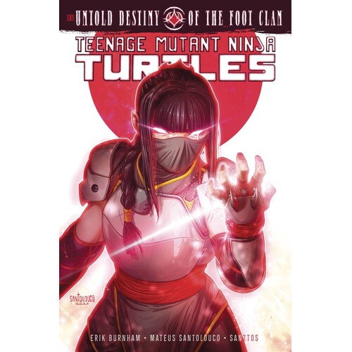 TMNT UNTOLD DESTINY OF FOOT CLAN TP - Erik Burnham