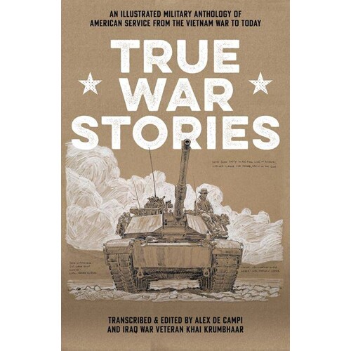 TRUE WAR STORIES ILLUS MILTARY ANTHOLOGY TP - Alex De Campi, Khai Krumbhaar