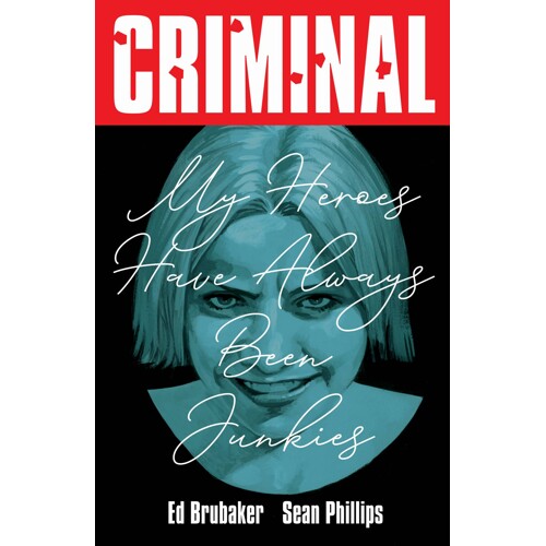 CRIMINAL TP VOL 08 MY HEROES HAVE ALWAYS BEEN JUNKIES NPTG - ED BRUBAKER