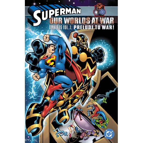 SUPERMAN OUR WORLDS AT WAR OMNIBUS HC VOL 01 PRELUDE TO WAR - Jeph Loeb