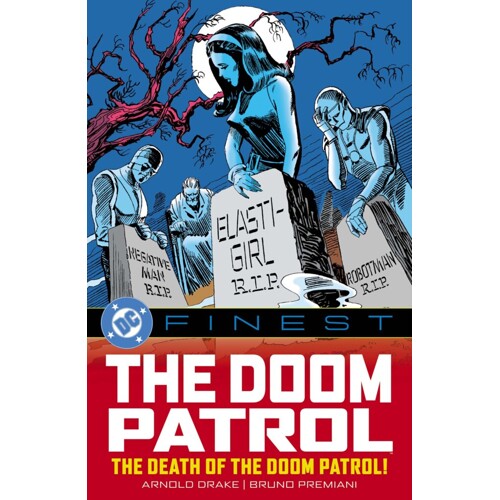 DC FINEST THE DOOM PATROL THE DEATH OF THE DOOM PATROL TP - ARNOLD DRAKE and PAUL KUPPERBERG