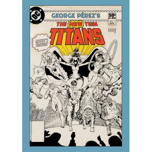 GEORGE PEREZS NEW TEEN TITANS ARTISTS EDITION HC CHARGE CVR - Marv Wolfman