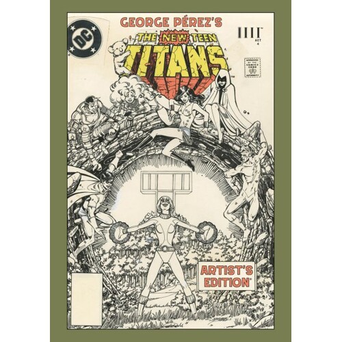 GEORGE PEREZS NEW TEEN TITANS ARTISTS EDITION HC DIRECT MARKET EXCLUSIVE POWER STANCE CVR - Marv Wolfman