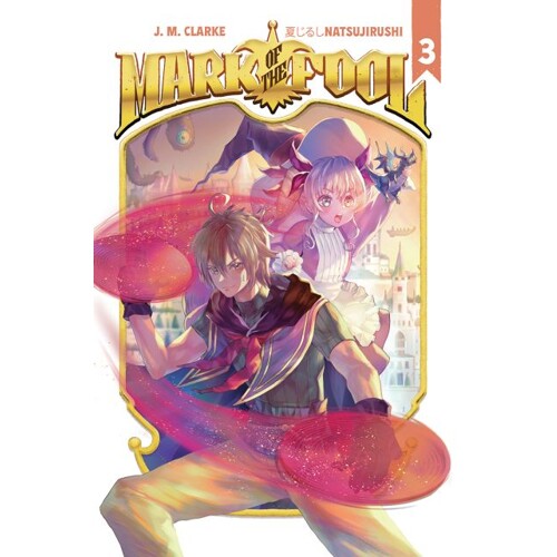 MARK OF THE FOOL LIGHT NOVEL VOL 03 - J.M. Clarke