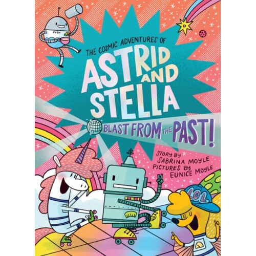 COSMIC ADVENTURES OF ASTRID AND STELLA BOOK VOL 05 HC BLAST FROM THE PAST - Sabrina Moyle