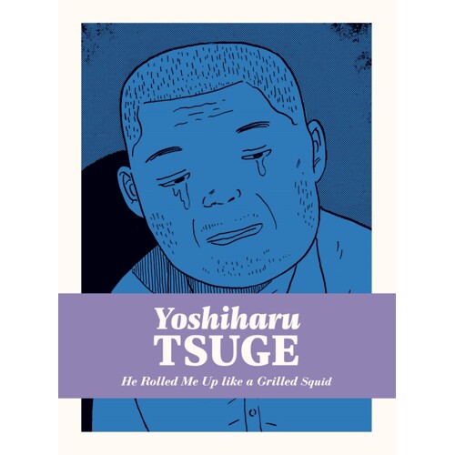 HE ROLLED ME UP LIKE A GRILLED SQUID HC (MR) (RES) - Yoshiharu Tsuge