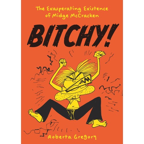 BITCHY TP THE EXASPERATING EXISTENCE OF MIDGE MCCRACKEN (MR) - Roberta Gregory