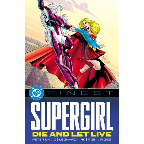 DC FINEST SUPERGIRL DIE AND LET LIVE TP - Peter David