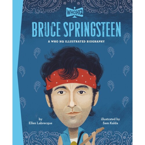 BRUCE SPRINGSTEEN: A WHO HQ ILLUSTRATED BIOGRAPHY HC - Ellen Labrecque