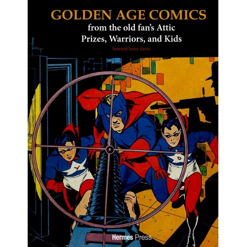 GOLDEN AGE COMICS FROM THE OLD FANS ATTIC HC PRIZES WARRIORS AND KIDS - Howard Leroy Davis, Various