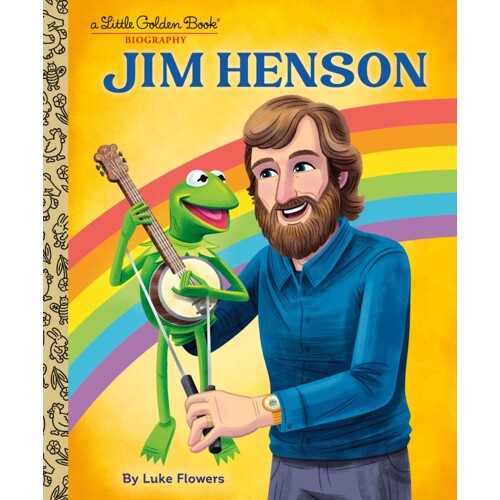 JIM HENSON: A LITTLE GOLDEN BOOK BIOGRAPHY - Luke Flowers