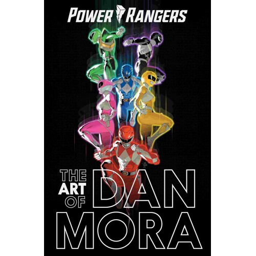 THE POWER RANGERS ART OF DAN MORA HC - Dan Mora