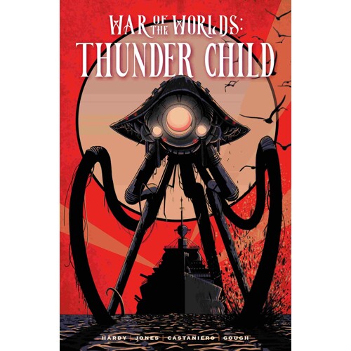 WAR OF THE WORLDS THUNDER CHILD HC REGULAR EDITION TIM DOWLER - Lydia Kang, Alyssa Wong