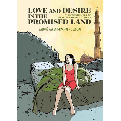 LOVE AND DESIRE IN THE PROMISED LAND HC THE PRIVATE LIVES OF ISRAELIS AND PALESTINIANS (MR) - R. Sikoryak