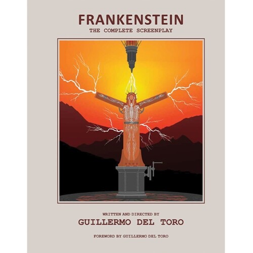 FRANKENSTEIN THE COMPLETE SCREENPLAY HC WRITTEN AND DIRECTED BY GUILLERMO DEL TORO - Sheila O'Malley