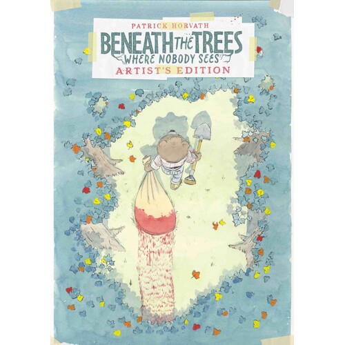 BENEATH THE TREES WHERE NOBODY SEES ARTIST'S EDITION HC - Patrick Horvath