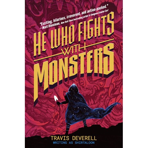 HE WHO FIGHTS WITH MONSTERS NOVEL HC VOL 01 - Shirtaloon A.K.A. Travis Deverell