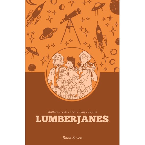 LUMBERJANES BOOK SEVEN HC - Shannon Watters