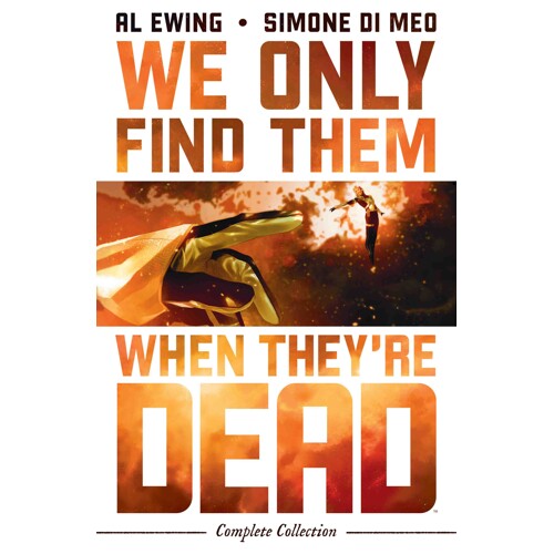 WE ONLY FIND THEM WHEN THEY'RE DEAD TP COMPLETE COLLECTION - Al Ewing