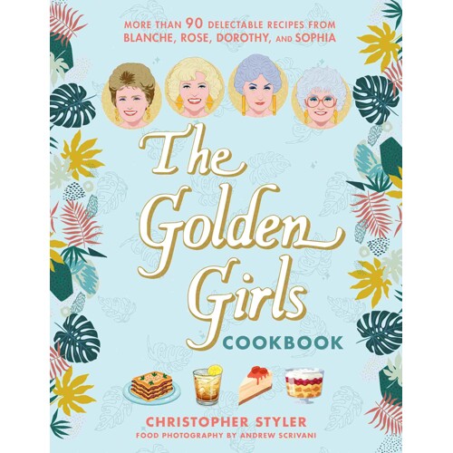 THE GOLDEN GIRLS COOKBOOK HC - Christopher Styler